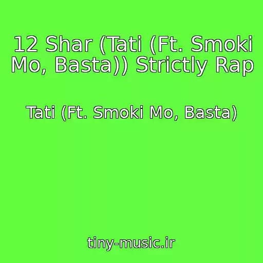 کاور آهنگ 12 Shar (Tati (Ft. Smoki Mo, Basta)) Strictly Rap از Tati (Ft. Smoki Mo, Basta)