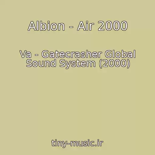 کاور آهنگ Albion - Air 2000 از Va - Gatecrasher Global Sound System (2000)