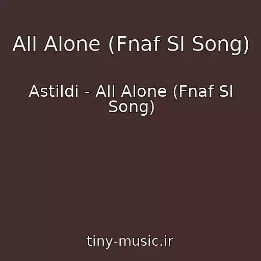 کاور آهنگ All Alone (Fnaf Sl Song) از Astildi - All Alone (Fnaf Sl Song)