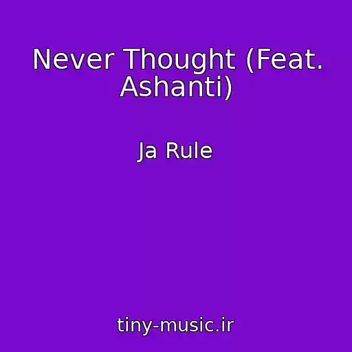 کاور آهنگ Never Thought (Feat. Ashanti) از Ja Rule