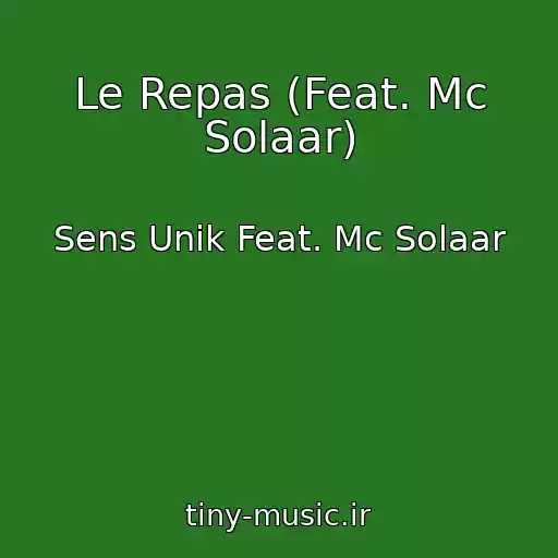 کاور آهنگ Le Repas (Feat. Mc Solaar) از Sens Unik Feat. Mc Solaar