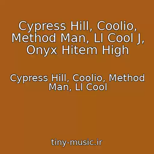 کاور آهنگ Cypress Hill, Coolio, Method Man, Ll Cool J, Onyx Hitem High از Cypress Hill, Coolio, Method Man, Ll Cool
