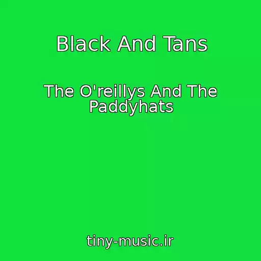 کاور آهنگ Black And Tans از The O'reillys And The Paddyhats