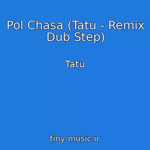 کاور آهنگ Pol Chasa (Tatu - Remix Dub Step) از Tatu