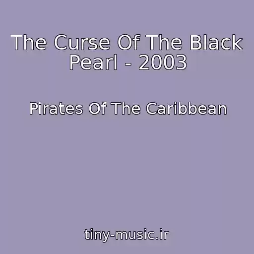 کاور آهنگ The Curse Of The Black Pearl - 2003 از Pirates Of The Caribbean