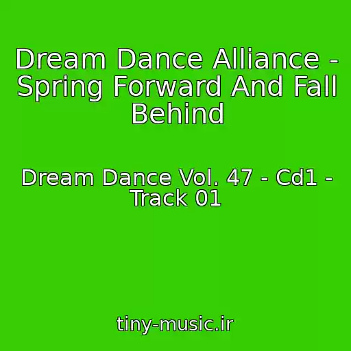 کاور آهنگ Dream Dance Alliance - Spring Forward And Fall Behind از Dream Dance Vol. 47 - Cd1 - Track 01