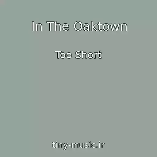 کاور آهنگ In The Oaktown از Too Short