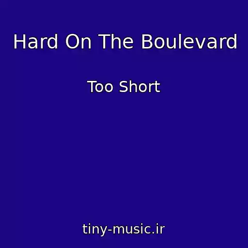 کاور آهنگ Hard On The Boulevard از Too Short