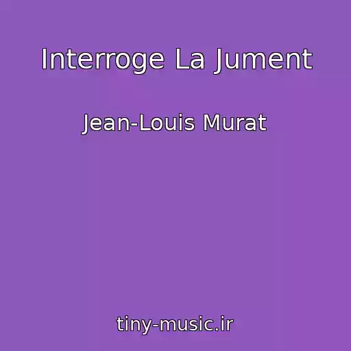 کاور آهنگ Interroge La Jument از Jean-Louis Murat