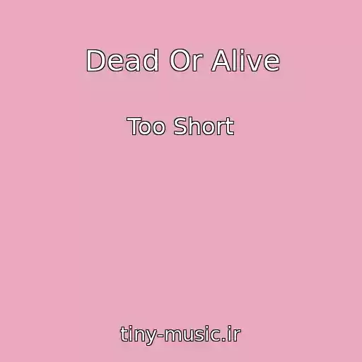 کاور آهنگ Dead Or Alive از Too Short