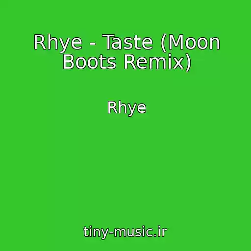 کاور آهنگ Rhye - Taste (Moon Boots Remix) از Rhye