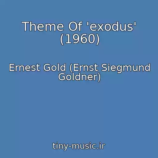 کاور آهنگ Theme Of 'exodus' (1960) از Ernest Gold (Ernst Siegmund Goldner)