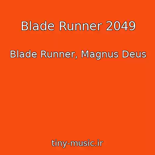 کاور آهنگ Blade Runner 2049 از Blade Runner, Magnus Deus