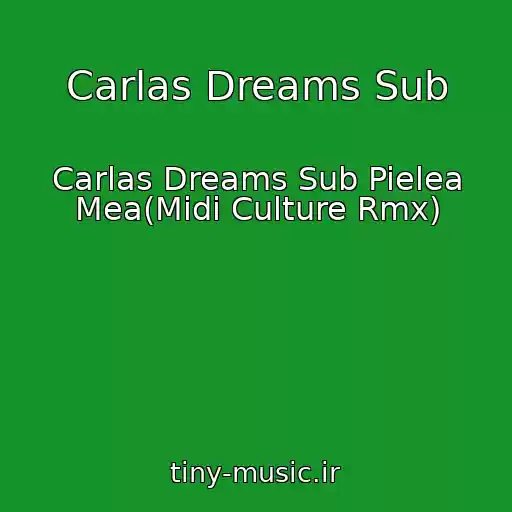 کاور آهنگ Carlas Dreams Sub از Carlas Dreams Sub Pielea Mea(Midi Culture Rmx)