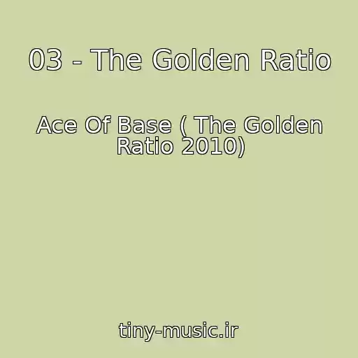 کاور آهنگ 03 - The Golden Ratio از Ace Of Base ( The Golden Ratio 2010)
