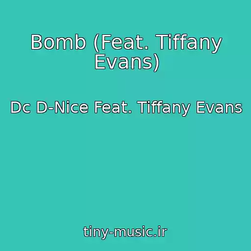 کاور آهنگ Bomb (Feat. Tiffany Evans) از Dc D-Nice Feat. Tiffany Evans