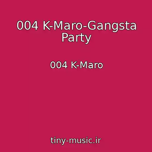 کاور آهنگ 004 K-Maro-Gangsta Party از 004 K-Maro