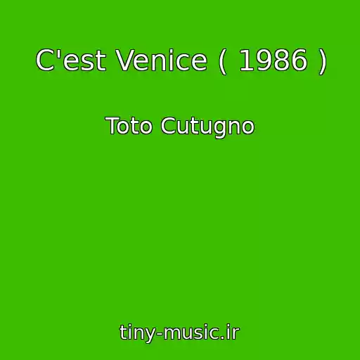 کاور آهنگ C'est Venice ( 1986 ) از Toto Cutugno