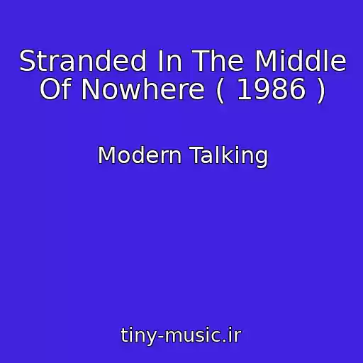 کاور آهنگ Stranded In The Middle Of Nowhere ( 1986 ) از Modern Talking