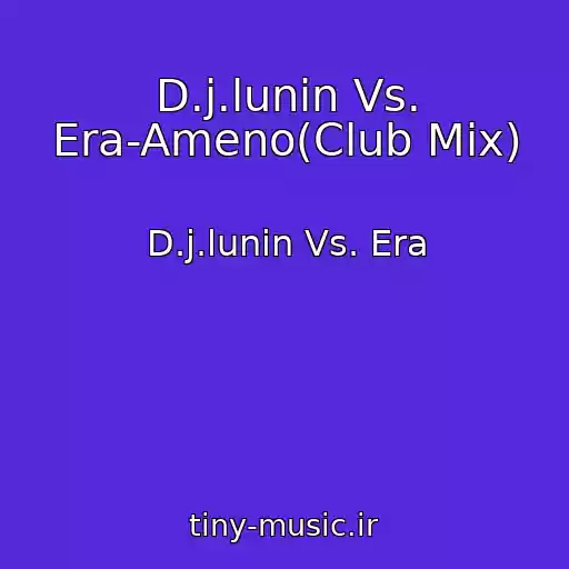 کاور آهنگ D.j.lunin Vs. Era-Ameno(Club Mix) از D.j.lunin Vs. Era