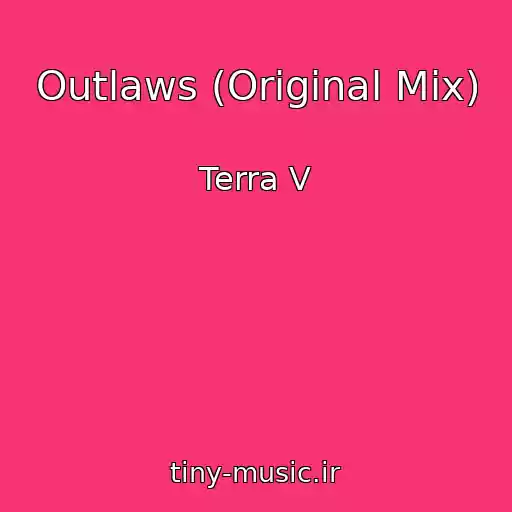 کاور آهنگ Outlaws (Original Mix) از Terra V