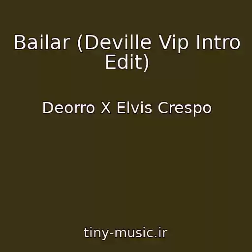 کاور آهنگ Bailar (Deville Vip Intro Edit) از Deorro X Elvis Crespo