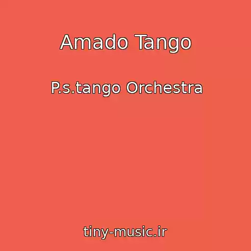 کاور آهنگ Amado Tango از P.s.tango Orchestra