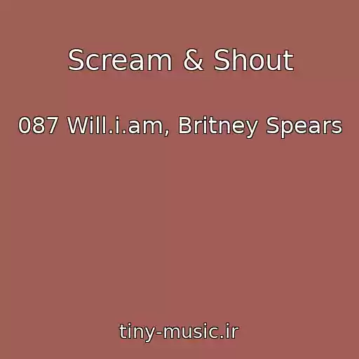 کاور آهنگ Scream & Shout از 087 Will.i.am, Britney Spears