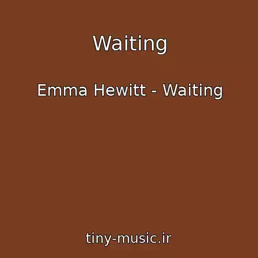 کاور آهنگ Waiting از Emma Hewitt - Waiting