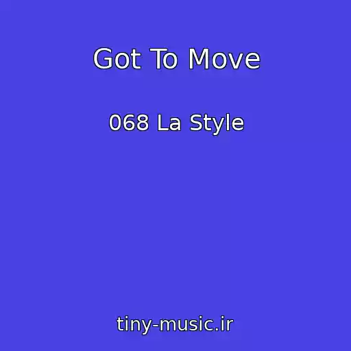 کاور آهنگ Got To Move از 068 La Style
