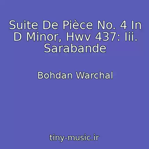 کاور آهنگ Suite De Pièce No. 4 In D Minor, Hwv 437: Iii. Sarabande از Bohdan Warchal