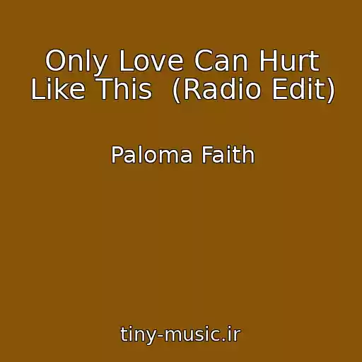 کاور آهنگ Only Love Can Hurt Like This  (Radio Edit) از Paloma Faith