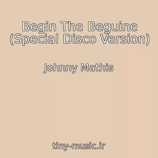 کاور آهنگ Begin The Beguine (Special Disco Version) از Johnny Mathis
