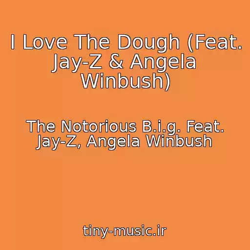 کاور آهنگ I Love The Dough (Feat. Jay-Z & Angela Winbush) از The Notorious B.i.g. Feat. Jay-Z, Angela Winbush