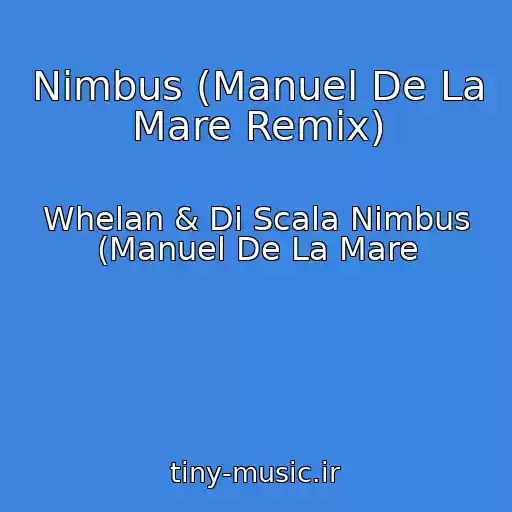 کاور آهنگ Nimbus (Manuel De La Mare Remix) از Whelan & Di Scala Nimbus (Manuel De La Mare