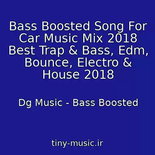 کاور آهنگ Bass Boosted Song For Car Music Mix 2018 Best Trap & Bass, Edm, Bounce, Electro & House 2018 از Dg Music - Bass Boosted
