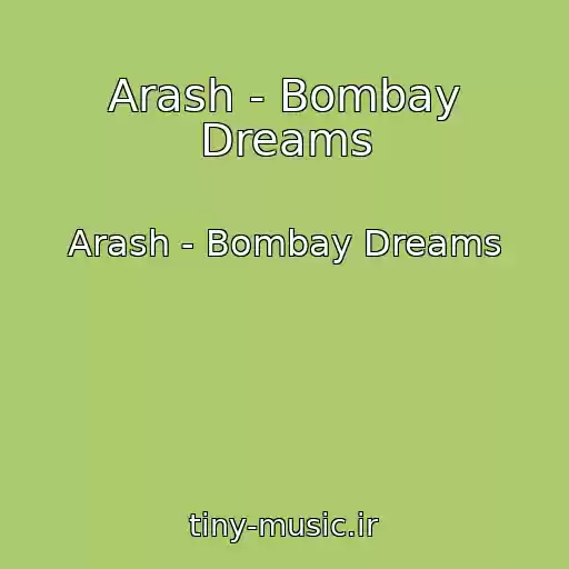 کاور آهنگ Arash - Bombay Dreams از Arash - Bombay Dreams