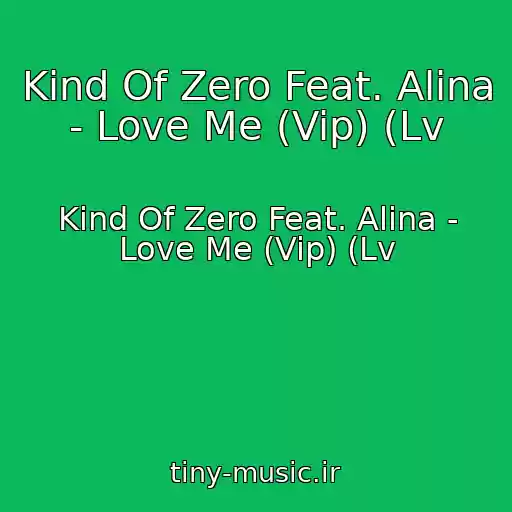 کاور آهنگ Kind Of Zero Feat. Alina - Love Me (Vip) (Lv از Kind Of Zero Feat. Alina - Love Me (Vip) (Lv