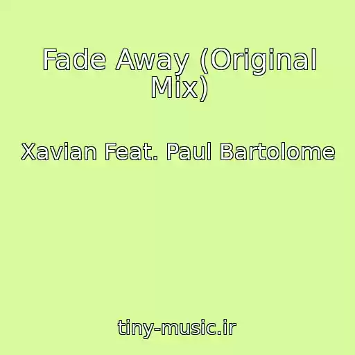 کاور آهنگ Fade Away (Original Mix) از Xavian Feat. Paul Bartolome