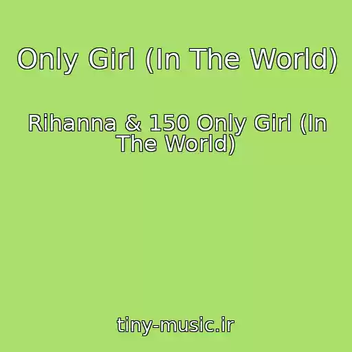 کاور آهنگ Only Girl (In The World) از Rihanna & 150 Only Girl (In The World)