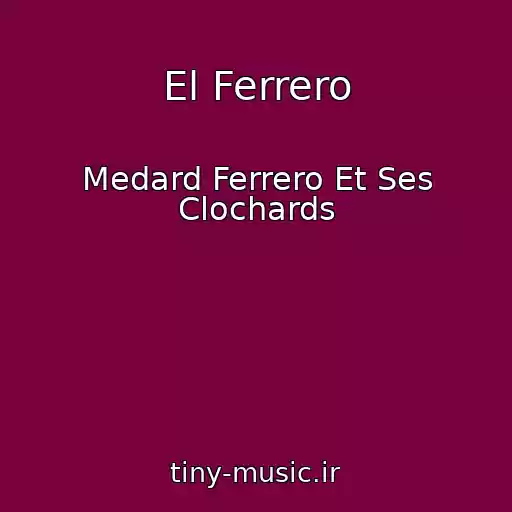 کاور آهنگ El Ferrero از Medard Ferrero Et Ses Clochards