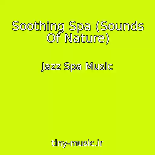 کاور آهنگ Soothing Spa (Sounds Of Nature) از Jazz Spa Music