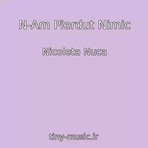کاور آهنگ N-Am Pierdut Nimic از Nicoleta Nuca