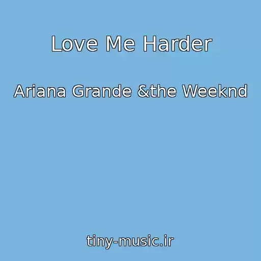 کاور آهنگ Love Me Harder از Ariana Grande &the Weeknd