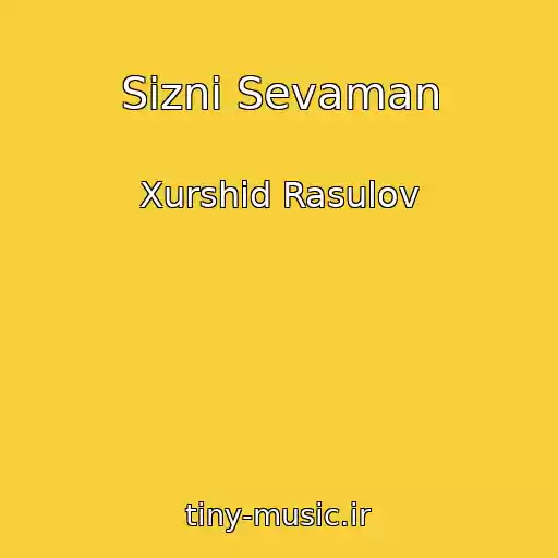 کاور آهنگ Sizni Sevaman از Xurshid Rasulov