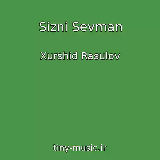 کاور آهنگ Sizni Sevman از Xurshid Rasulov