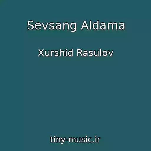 کاور آهنگ Sevsang Aldama از Xurshid Rasulov