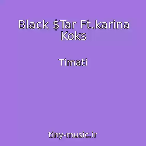 کاور آهنگ Black $Tar Ft.karina Koks از Timati