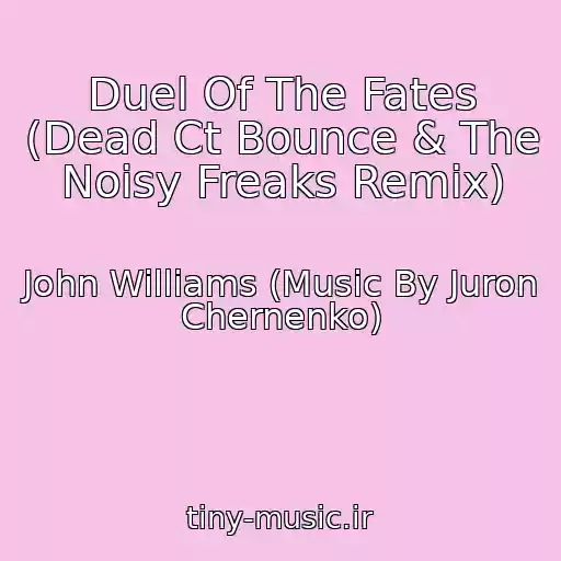کاور آهنگ Duel Of The Fates (Dead Ct Bounce & The Noisy Freaks Remix) از John Williams (Music By Juron Chernenko)