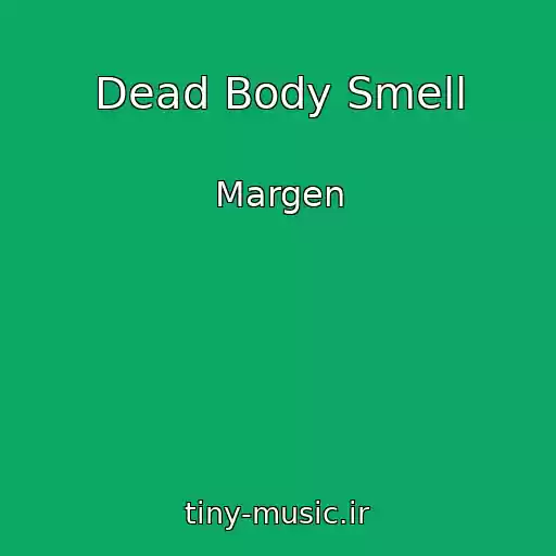 کاور آهنگ Dead Body Smell از Margen